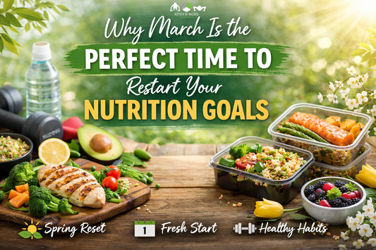 Why March Is the Perfect Time to Restart Your Nutrition Goals